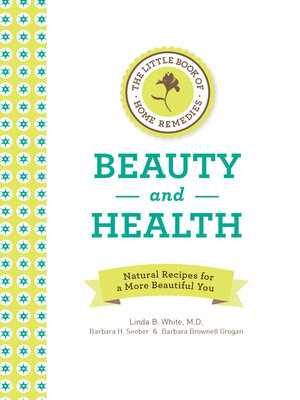 The Little Book of Home Remedies, Beauty and Health - ebook